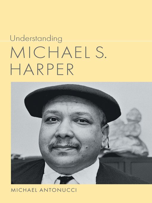 Title details for Understanding Michael S. Harper by Michael Antonucci - Available
